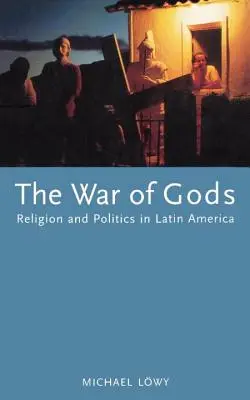 La guerre des dieux : religion et politique en Amérique latine - The War of Gods: Religion and Politics in Latin America