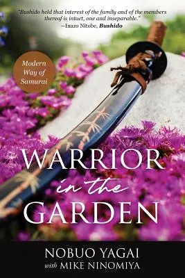 Guerrier dans le jardin : La voie moderne du samouraï - Warrior in the Garden: Modern Way of Samurai