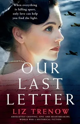 Notre dernière lettre : Une fiction historique absolument captivante, épique et déchirante sur la Seconde Guerre mondiale. - Our Last Letter: Absolutely gripping, epic and heartbreaking World War 2 historical fiction