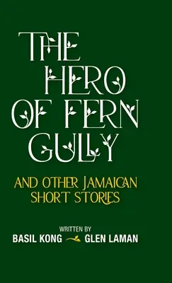 Le héros de Fern Gully et autres nouvelles jamaïcaines (Hardcover) - The Hero of Fern Gully and Other Jamaican Short Stories (Hardcover)