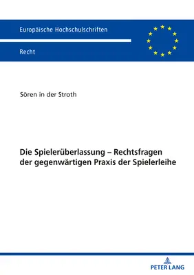 Die Spielerueberlassung - Rechtsfragen Der Gegenwaertigen Praxis Der Spielerleihe (en anglais) - Die Spielerueberlassung - Rechtsfragen Der Gegenwaertigen Praxis Der Spielerleihe