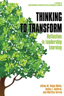 Penser pour transformer : Réflexion dans l'apprentissage du leadership - Thinking to Transform: Reflection in Leadership Learning