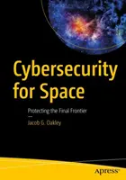 La cybersécurité dans l'espace : Protéger la dernière frontière - Cybersecurity for Space: Protecting the Final Frontier