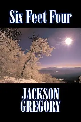 Six Feet Four par Jackson Gregory, Fiction, Westerns, Historique - Six Feet Four by Jackson Gregory, Fiction, Westerns, Historical