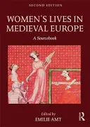 La vie des femmes dans l'Europe médiévale : A Sourcebook - Women's Lives in Medieval Europe: A Sourcebook