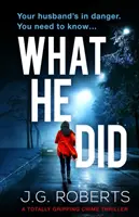 Ce qu'il a fait : Un polar totalement captivant - What He Did: A totally gripping crime thriller