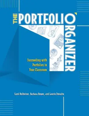 L'organisateur de portefeuille : Réussir avec les portfolios dans votre classe - The Portfolio Organizer: Succeeding with Portfolios in Your Classroom