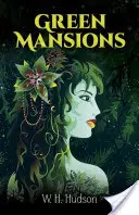 Les demeures vertes : Un roman de la forêt tropicale - Green Mansions: A Romance of the Tropical Forest