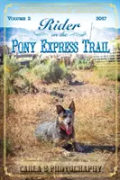 Cavalier sur la piste du Pony Express : Volume 2, 2017, de Sacramento (Californie) à Salt Lake City (Utah) - Rider on the Pony Express Trail: Volume 2, 2017, Sacramento, California to Salt Lake City, Utah