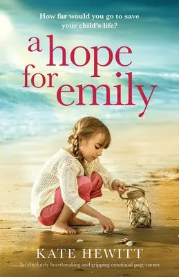 Un espoir pour Emily : Un roman absolument déchirant et captivant. - A Hope for Emily: An absolutely heartbreaking and gripping emotional page turner