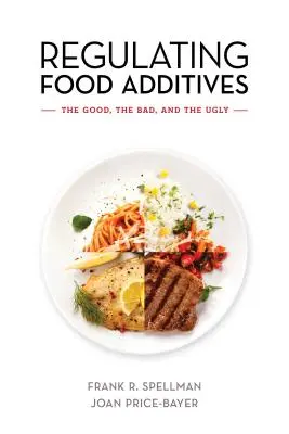 Réglementation des additifs alimentaires : Le bon, la brute et le truand - Regulating Food Additives: The Good, the Bad, and the Ugly