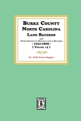 Registres fonciers du comté de Burke, Caroline du Nord, et registres divers plus importants, 1751-1809. ( Volume #3 ) - Burke County, North Carolina Land Records and more important Miscellaneous Records 1751-1809. ( Volume #3 )