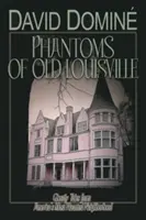 Phantoms of Old Louisville : Histoires de fantômes du quartier le plus hanté d'Amérique - Phantoms of Old Louisville: Ghostly Tales from America's Most Haunted Neighborhood