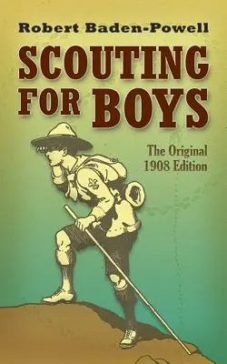 Scoutisme pour les garçons : l'édition originale de 1908 - Scouting for Boys: The Original 1908 Edition