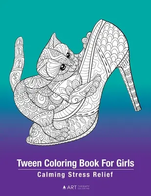 Livre de coloriage pour filles : Calmer le stress : Pages à colorier pour la relaxation, préadolescentes, 8-12 ans, dessins Zendoodle détaillés, art relaxant - Tween Coloring Book For Girls: Calming Stress Relief: Colouring Pages For Relaxation, Preteens, Ages 8-12, Detailed Zendoodle Drawings, Relaxing Art