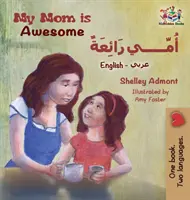 My Mom is Awesome (livre pour enfants en anglais et en arabe) : Livre arabe pour enfants - My Mom is Awesome (English Arabic children's book): Arabic book for kids