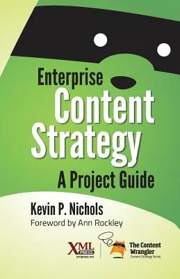 Stratégie de contenu d'entreprise : Un guide de projet - Enterprise Content Strategy: A Project Guide