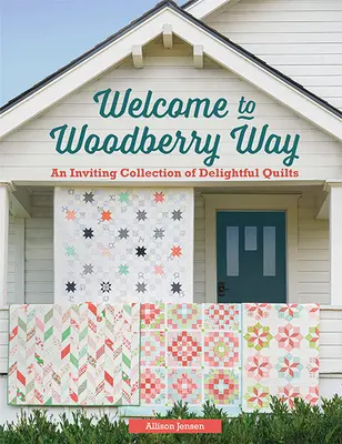 Bienvenue à Woodberry Way : Une collection invitante de quilts délicieux - Welcome to Woodberry Way: An Inviting Collection of Delightful Quilts