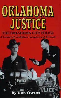 Oklahoma Justice : Un siècle de bandits, de gangsters et de terroristes - Oklahoma Justice: A Century of Gunfighters, Gangsters and Terrorists