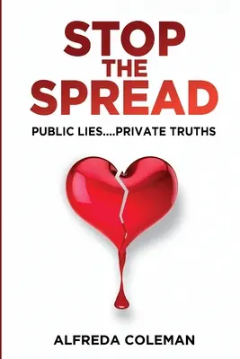 Halte à la propagation : Mensonges publics....Vérités privées : - Stop The Spread: Public Lies....Private Truths: