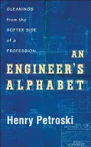Alphabet de l'ingénieur : Les aspects les moins reluisants d'une profession - An Engineer's Alphabet: Gleanings from the Softer Side of a Profession