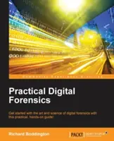 La criminalistique numérique pratique : Ce guide pratique vous permettra de vous initier à l'art et à la science de la criminalistique numérique. - Practical Digital Forensics: Get started with the art and science of digital forensics with this practical, hands-on guide!