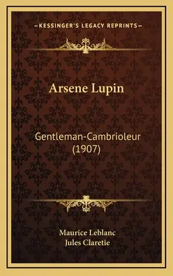 Arsène Lupin : Gentleman-Cambrioleur (1907) - Arsene Lupin: Gentleman-Cambrioleur (1907)