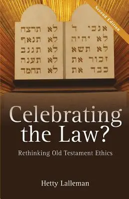 Célébrer la loi : Repenser l'éthique de l'Ancien Testament - Celebrating the Law: Rethinking Old Testament Ethics