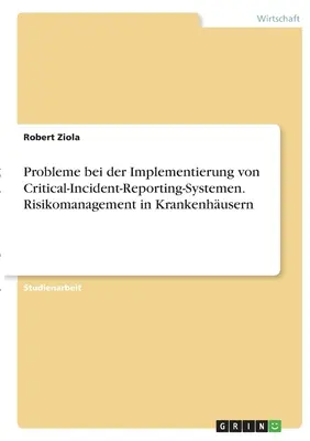 Probleme bei der Implementierung von Critical-Incident-Reporting-Systemen. Risikomanagement in Krankenhusern