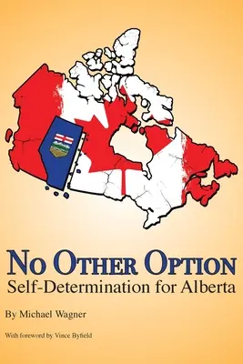 Pas d'autre option : L'autodétermination pour l'Alberta - No Other Option: Self-Determination for Alberta