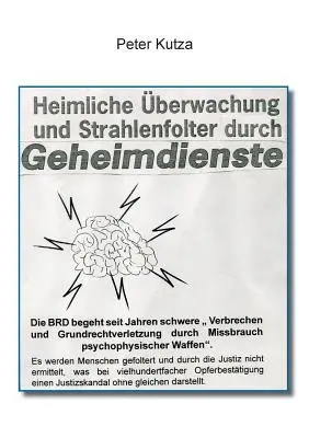 Heimliche berwachung und Strahlenfolter durch Geheimdienste (en anglais) - Heimliche berwachung und Strahlenfolter durch Geheimdienste