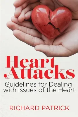 Crises cardiaques : Lignes directrices pour faire face aux problèmes cardiaques - Heart Attacks: Guidelines to Deal with Issues of the Heart