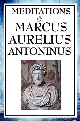 Méditations de Marcus Aurelius Antoninus - Meditations of Marcus Aurelius Antoninus