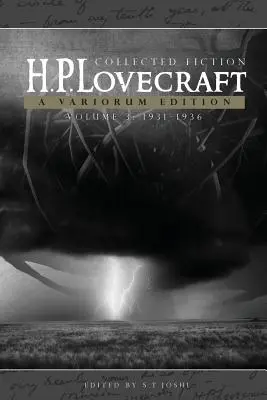 H.P. Lovecraft : Recueil de fictions, volume 3 (1931-1936) : Une édition Variorum - H.P. Lovecraft: Collected Fiction, Volume 3 (1931-1936): A Variorum Edition