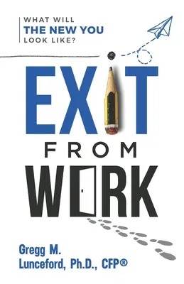 La sortie du travail : À quoi ressemblera le nouveau vous ? - Exit from Work: What Will The New You Look Like?