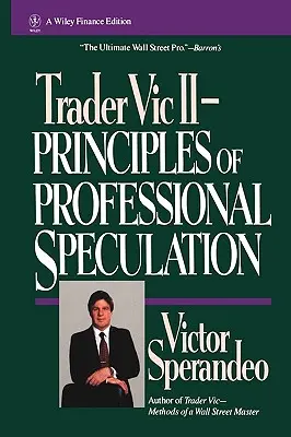 Trader Vic II : Principes de la spéculation professionnelle - Trader Vic II: Principles of Professional Speculation