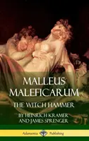 Malleus Maleficarum : Le marteau de la sorcière (couverture rigide) - Malleus Maleficarum: The Witch Hammer (Hardcover)