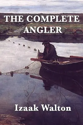 Le pêcheur à la ligne complet - The Complete Angler