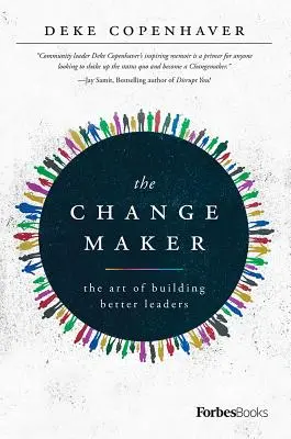 L'artisan du changement : L'art de former de meilleurs leaders - The Changemaker: The Art of Building Better Leaders