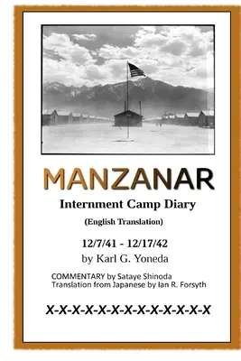 Journal du camp d'internement de MANZANAR (traduction anglaise) : 12/7/41 - 12/17/42 - MANZANAR Internment Camp Diary (English Translation): 12/7/41 - 12/17/42