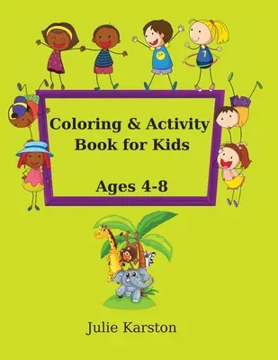 Livre de coloriage et d'activités pour les enfants de 4 à 8 ans : Livre d'activités pour les enfants de 4 à 8 ans Copie et colorie l'image avec des animaux et bien plus encore ! Livre d'activités pour les enfants de 4 à 8 ans. - Coloring and Activity Book for Kids Age 4-8: Activity Book for Kids Ages 4-8 Copy and then color the picture with Animals and much more! Educational A