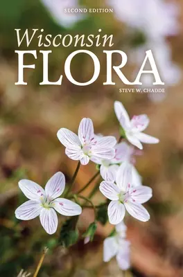 Flore du Wisconsin : Guide illustré des plantes vasculaires du Wisconsin - Wisconsin Flora: An Illustrated Guide to the Vascular Plants of Wisconsin