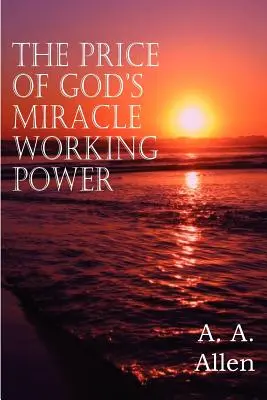 Le prix de la puissance miraculeuse de Dieu - The Price of God's Miracle Working Power