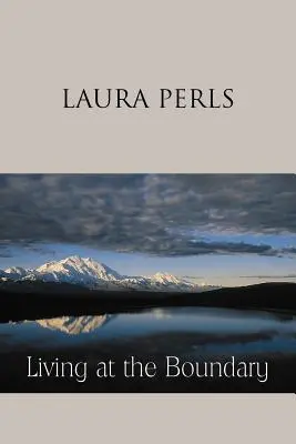 Living at the Boundary : Collected Works of Laura Pearls (Vivre à la frontière : recueil d'œuvres de Laura Pearls) - Living at the Boundary: Collected Works of Laura Pearls