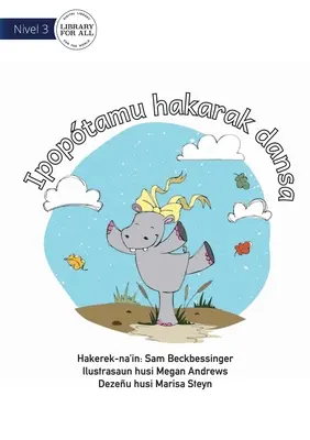 L'hippopotame veut danser - Ipoptamu hakarak dansa - Hippo Wants To Dance - Ipoptamu hakarak dansa