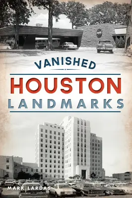 Sites disparus de Houston - Vanished Houston Landmarks