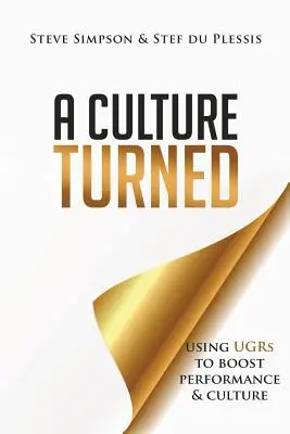 Une culture transformée : L'utilisation des UGR pour stimuler la performance et la culture - A Culture Turned: Using UGRs to boost performance & culture