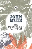 Les montagnes de Californie : Un journal enthousiaste sur la nature du fondateur des parcs nationaux - The Mountains of California: An enthusiastic nature diary from the founder of national parks