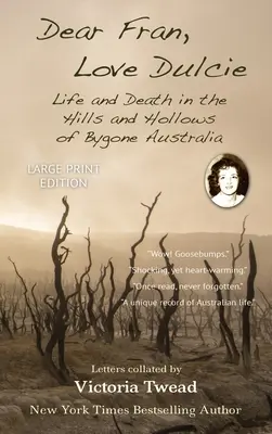 Dear Fran, Love Dulcie - LARGE PRINT : La vie et la mort dans les collines et les creux de l'Australie d'antan - Dear Fran, Love Dulcie - LARGE PRINT: Life and Death in the Hills and Hollows of Bygone Australia
