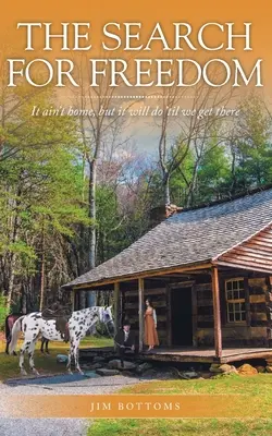 La recherche de la liberté : Ce n'est pas la maison, mais ça ira jusqu'à ce qu'on y arrive. - The Search for Freedom: It ain't home, but it will do 'til we get there